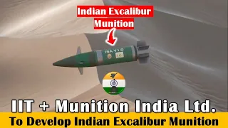IIT & Munition India ltd. to develop Indian Excalibur munition with 50times more accuracy