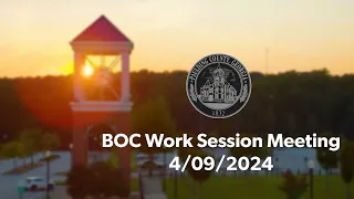 BOC Work Session Meeting - 4/09/2024