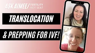 Fertility Hot Seat: Translocation and Prepping for IVF! {FREE FERTILITY ADVICE}