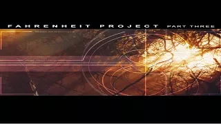 Fahrenheit Project Part Three [Full Compilation]