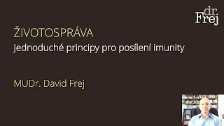 Životospráva - jednoduché principy pro posílení imunity - MUDr. David Frej