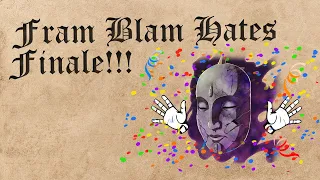 Stabbyness Streams: Fram Blam Hates FINALE! -  A Cruel Dave's Thesis