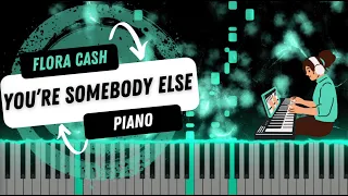 Flora Cash - You’re Somebody Else (piano version)