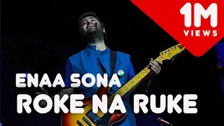 Roke na ruke naina X Enna Sona | Arijit Singh Live