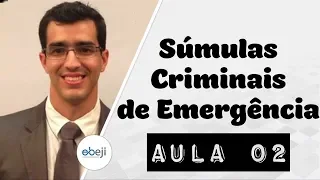 Aula 02 - Súmulas Criminais de Emergência