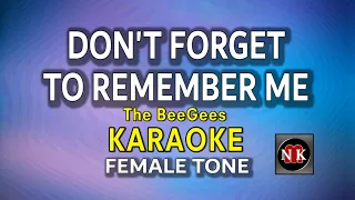 Don't Forget To Remember Me (The BeeGees) KARAOKE FEMALE TONE