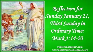 Reflection for Sunday January 21, Third Sunday in Ordinary Time: Mark 1:14-20   #mjdasma