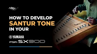 YAMAHA SX 900/700/600   |  How to Develop Indian Tone Santoor / Santur Sound - By Soham