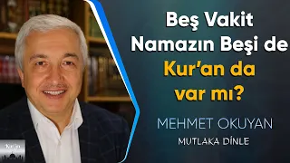 Beş Vakit Namazın Beşi de Kur'an'da var mı? - Mehmet Okuyan