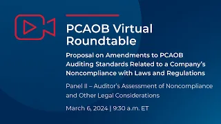 PCAOB Roundtable - Panel 2: Auditor’s Assessment of Noncompliance and Other Legal Considerations