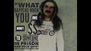 "WHAT HAPPENS WHEN YOU OWE $$ TO SOMEONE IN PRISON? AND YOU DON'T PAY?"   WWW.HARDINTENTIONS.COM