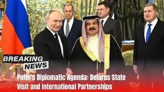 Putin's Diplomatic Agenda: Belarus State Visit and International Partnerships