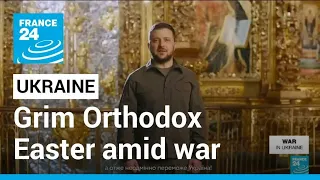 Ukraine, Russia mark grim Orthodox Easter amid war • FRANCE 24 English