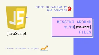 Guide to Failing at Bug Bounties: JavaScript Files