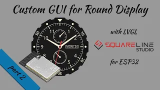 Custom GUI for round display with LVGL and SquareLine Studio