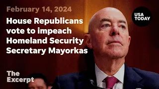 House Republicans vote to impeach Homeland Security Secretary Alejandro Mayorkas | The Excerpt