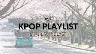 Kpop Playlist #17 - (CHILL, STUDY, RELAX) - No Ads