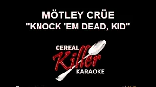 CKK - Motley Crue - Knock Em Dead Kid (Karaoke)