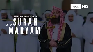 Muhammad Al-Luhaidan|Luhaydan - Heart Touching Recitation - Surah 19 Maryam