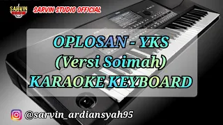 KARAOKE OPLOSAN - YKS VERSI SOIMAH | SARVIN STUDIO OFFICIAL