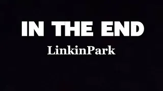 IN THE END LINKINPARK LYRICS