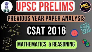 UPSC PRELIMS I CSAT 2016 SOLVED PAPER  I MATHEMATICS & REASONING I PYQ ANALYSIS