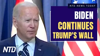 Biden Continues Trump's Border Wall Construction; Top Economist Issues Warning on US Economy | NTD