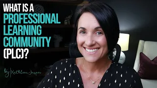 What is a Professional Learning Community? | Part 01 - The Basics | Kathleen Jasper