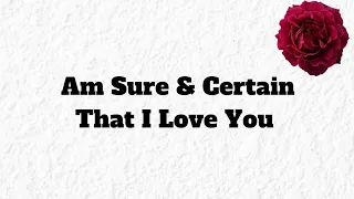 My Love Am Very Sure And Certain That I Love You ❣️🤍 Beautiful Love Message ❤️🤍