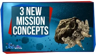3 Extreme New Mission Concepts