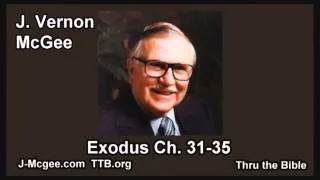 02 Exodus 31-35 - J Vernon Mcgee - Thru the Bible