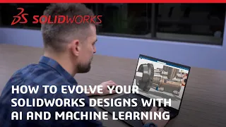 How To Evolve Your SOLIDWORKS Designs with AI and Machine Learning