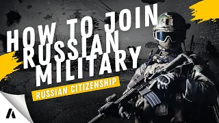 How To Join Russian Military as a Foreigner | Russian Citizenship