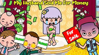 My Husband Sold Me For Money 💵🤑💿💔 Sad Story | Toca Life Story | Toca Life World | Toca Boca