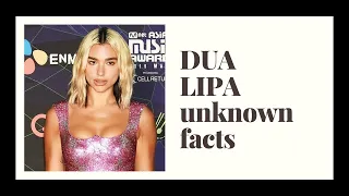 Little known and unknown facts about Dua Lipa