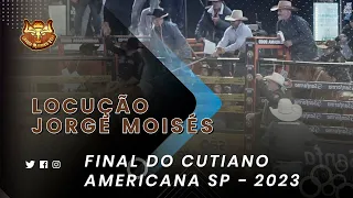FINAL DO CUTIANO DA FESTA DE PEÃO DE AMERICANA-SP 2023 - JORGE MOISÉS