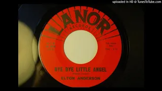 Louisiana Soul: Elton Anderson "By Bye Litte Angel" Lanor 518 1964