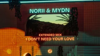 NORII & MYDN - I Don't Need Your Love (Extended Mix)
