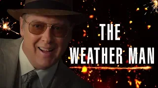 The Blacklist || Raymond Reddington : The Weather Man