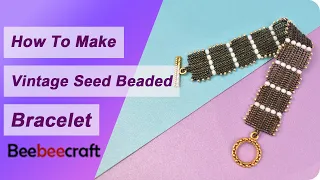 How to Make Vintage Seed Beaded Bracelet