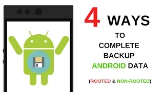 4 Ways To Make a Full Backup Of Your Android Data | Rooted & Non-Rooted Phones