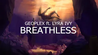 Geoplex - Breathless (feat. Lyra Ivy)