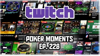 The Best Poker Moments From Twitch Episode - 228