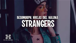 Besomorph & Niklas Dee feat. HALUNA - Strangers (Lyrics)