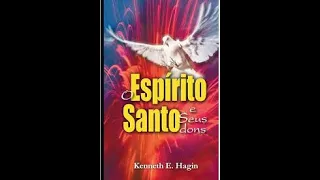 O Espírito Santo e Seus Dons - Kenneth E. Hagin (Audio-Livro) LIVRO COMPLETO