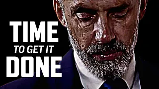 TIME TO GET IT DONE - Jordan Peterson Motivational Video speech