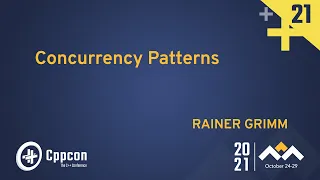 Concurrency Patterns - Rainer Grimm - CppCon 2021