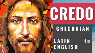 CREDO: Translated Gregorian chant from Latin to English