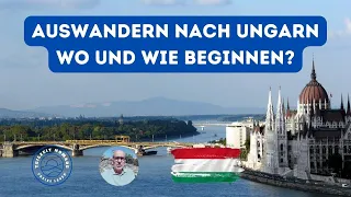 Auswandern nach Ungarn – wo und wie beginnen?
