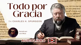 Todo por Gracia | Audiolibro completo | Charles H. Spurgeon